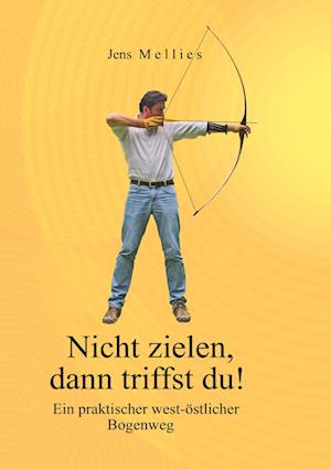 Nicht Zielen, Dann Triffst Du !