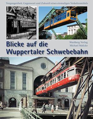 Blicke auf die Wuppertaler Schwebebahn