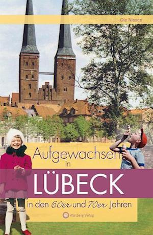 Aufgewachsen in Lübeck den 60er und 70er Jahren