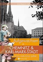 Die 40er und 50er Jahre. Aufgewachsen in Chemnitz und Karl-Marx-Stadt