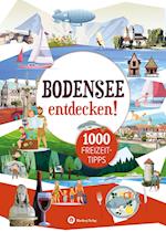 Bodensee entdecken! 1000 Freizeittipps : Natur, Kultur, Sport, Spaß