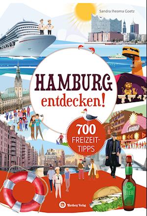 Hamburg entdecken! 700 Freizeittipps : Natur, Kultur, Sport, Spaß