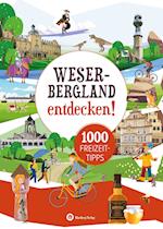 Weserbergland entdecken! 1000 Freizeittipps : Natur, Kultur, Sport, Spaß