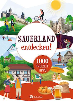 Sauerland entdecken! 1000 Freizeittipps : Natur, Kultur, Sport, Spaß