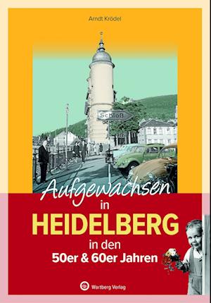 Aufgewachsen in Heidelberg in den 50er & 60er Jahren