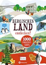 Bergisches Land entdecken! 1000 Freizeittipps