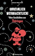 Unheimlich weihnachtlich! Böse Geschichten aus Thüringen