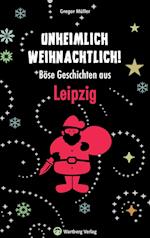 Unheimlich weihnachtlich! Böse Geschichten aus Leipzig
