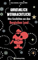 Unheimlich weihnachtlich! Böse Geschichten aus dem Bergischen Land