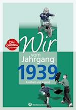 Wir vom Jahrgang 1939 - Kindheit und Jugend