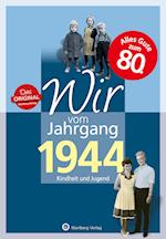 Wir vom Jahrgang 1944 - Kindheit und Jugend