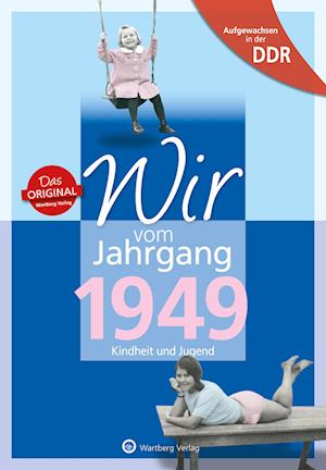 Aufgewachsen in der DDR - Wir vom Jahrgang 1949 - Kindheit und Jugend