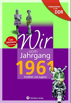 Aufgewachsen in der DDR - Wir vom Jahrgang 1961 - Kindheit und Jugend: 60. Geburtstag