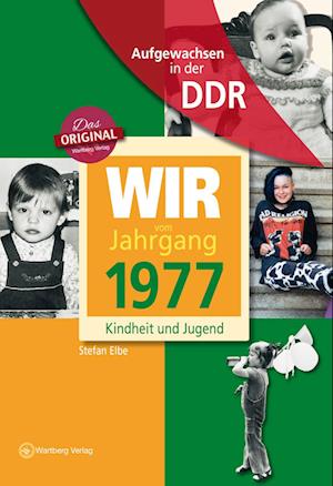 Aufgewachsen in der DDR - Wir vom Jahrgang 1977-Kindheit und Jugend