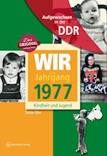 Aufgewachsen in der DDR - Wir vom Jahrgang 1977-Kindheit und Jugend