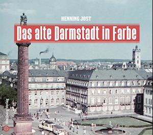Das alte Darmstadt in Farbe