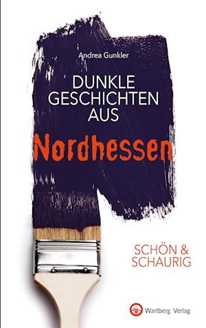 SCHÖN & SCHAURIG - Dunkle Geschichten aus Nordhessen