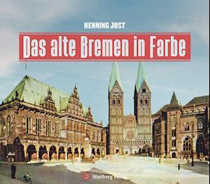 Das alte Bremen in Farbe