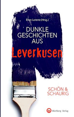 SCHÖN & SCHAURIG - Dunkle Geschichten aus Leverkusen