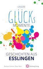 Unsere Glücksmomente - Geschichten aus Esslingen