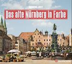 Das alte Nürnberg in Farbe