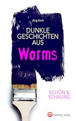 SCHÖN & SCHAURIG - Dunkle Geschichten aus Worms