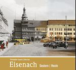 Eisenach - gestern und heute