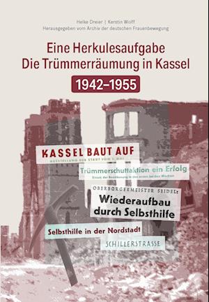 Die Trümmerräumung in Kassel 1942-1955