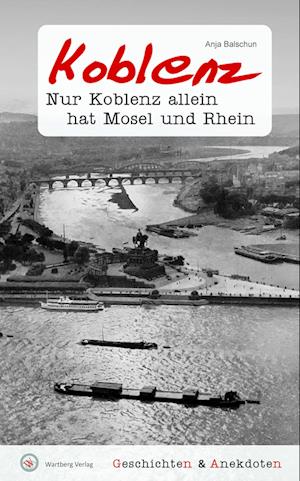 Geschichten & Anekdoten aus Koblenz