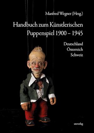 Handbuch zum Künstlerischen Puppenspiel 1900-1945