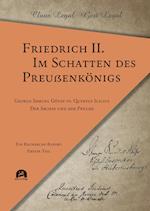 Friedrich II. - Im Schatten des Preußenkönigs