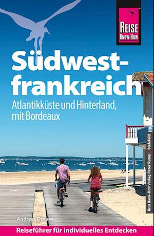 Reise Know-How Reiseführer Südwestfrankreich - Atlantikküste und Hinterland, mit Bordeaux