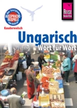 Reise Know-How Kauderwelsch Ungarisch - Wort für Wort: Kauderwelsch-Sprachführer Band 31