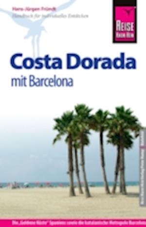Reise Know-How Costa Dorada mit Barcelona: Reiseführer für individuelles Entdecken