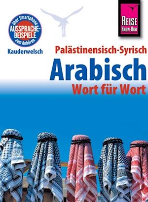 Palästinensisch-Syrisch-Arabisch - Wort für Wort: Kauderwelsch-Sprachführer von Reise Know-Ho