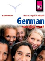 Reise Know-How Kauderwelsch German - word by word (Deutsch als Fremdsprache, englische Ausgabe): Kauderwelsch-Sprachfuhrer Band 46