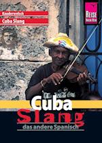 Reise Know-How Sprachführer Cuba Slang - das andere Spanisch: Kauderwelsch-Sprachführer Band 175