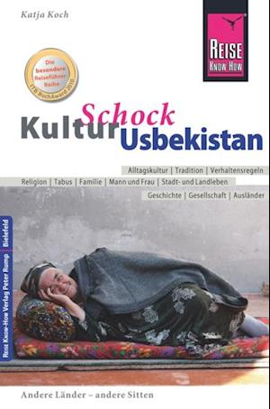 Reise Know-How KulturSchock Usbekistan: Alltagskultur, Traditionen, Verhaltensregeln, ...