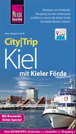 Reise Know-How CityTrip Kiel mit Kieler Förde (mit Borowski-Krimi-Special)