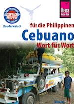 Reise Know-How Sprachführer Cebuano (Visaya) für die Philippinen - Wort für Wort: Kauderwelsch-Band 136