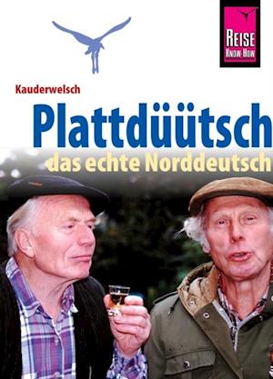 Reise Know-How Sprachführer Plattdüütsch - Das echte Norddeutsch: Kauderwelsch-Band 120