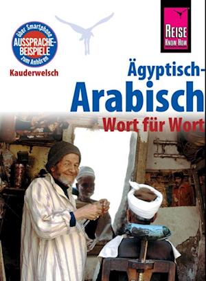 Ägyptisch-Arabisch - Wort für Wort: Kauderwelsch-Sprachführer von Reise Know-How