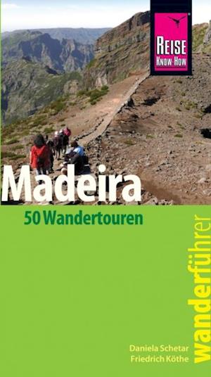 Reise Know-How Wanderführer Madeira (50 Wandertouren): mit Karten, Höhenprofilen und GPS-Tracks