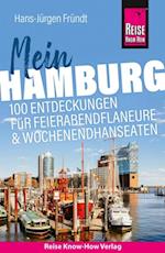Reise Know-How Reiseführer Mein Hamburg: 100 Entdeckungen für Feierabendflaneure und Wochenendhanseaten
