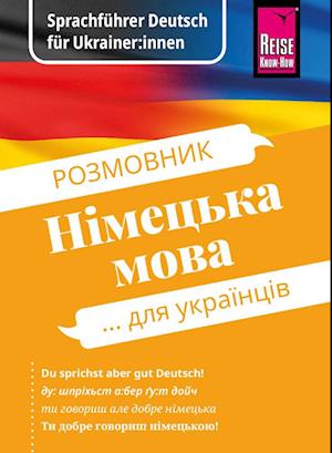 Sprachführer - Deutsch für Ukrainer:innen / Rosmownyk - Nimezka mowa dlja ukrajinziw