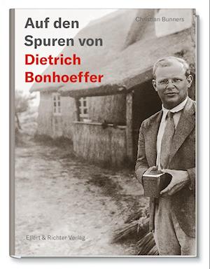 Auf den Spuren von Dietrich Bonhoeffer