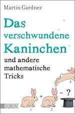 Das verschwundene Kaninchen und andere mathematische Tricks