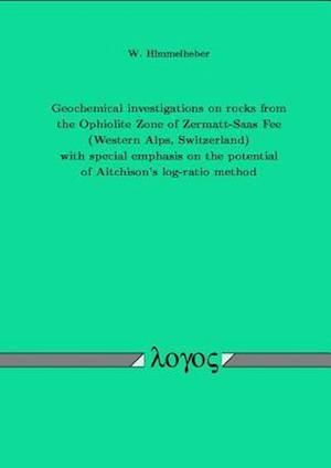 Geochemical Investigations on Rocks from the Ophiolite Zone of Zermatt-Saas Fee (Western Alps, Switzerland) with Special Emphasis on the Potential of