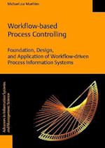 Workflow-Based Process Controlling. Foundation, Design, and Application of Workflow-Driven Process Information Systems