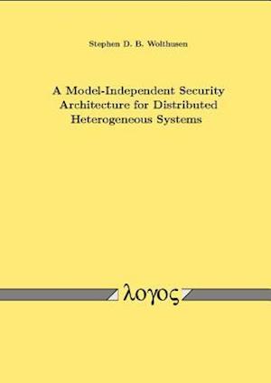 A Model-Independent Security Architecture for Distributed Heterogeneous Systems